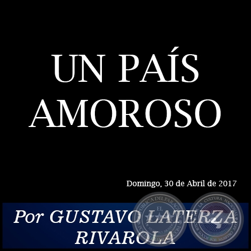 UN PAS AMOROSO - Por GUSTAVO LATERZA RIVAROLA - Domingo, 30 de Abril de 2017